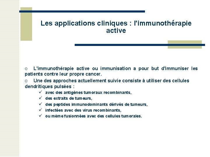 Les applications cliniques : l'immunothérapie active o L'immunothérapie active ou immunisation a pour but