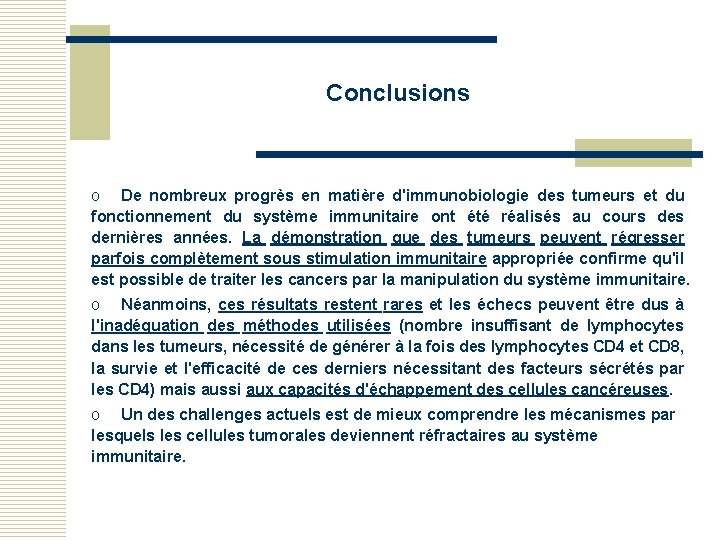 Conclusions o De nombreux progrès en matière d'immunobiologie des tumeurs et du fonctionnement du