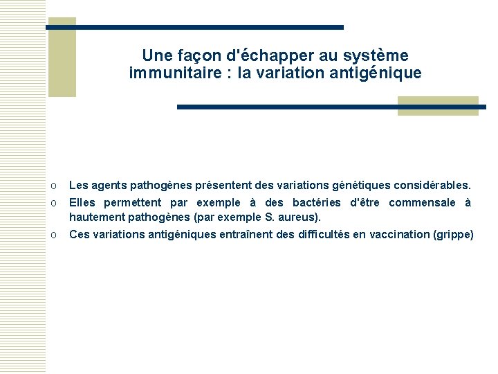 Une façon d'échapper au système immunitaire : la variation antigénique o Les agents pathogènes