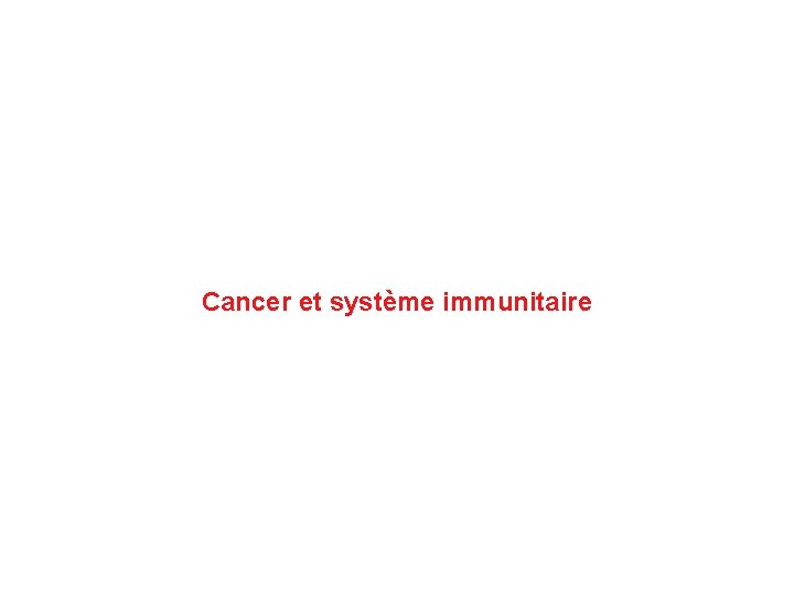 Cancer et système immunitaire 