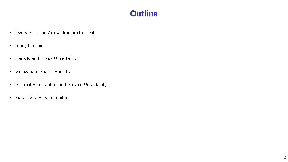 Outline • Overview of the Arrow Uranium Deposit • Study Domain • Density and