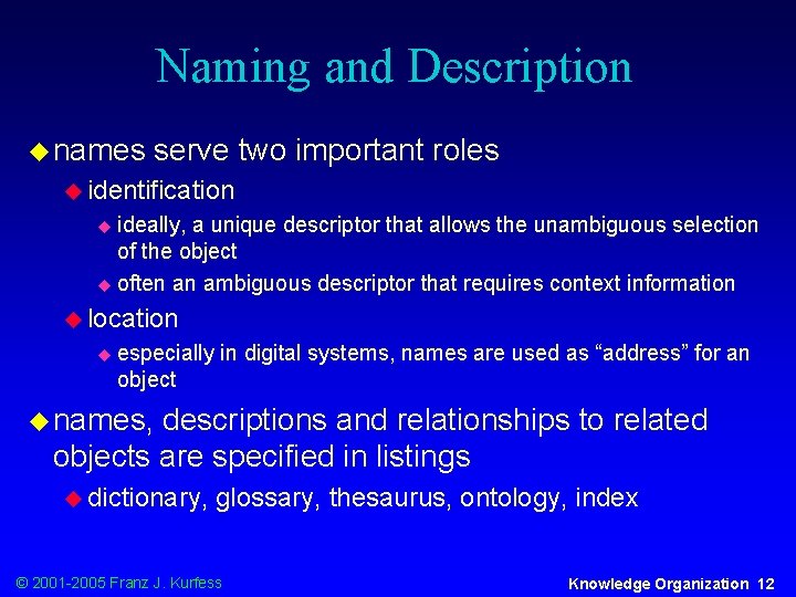 Naming and Description u names serve two important roles u identification ideally, a unique