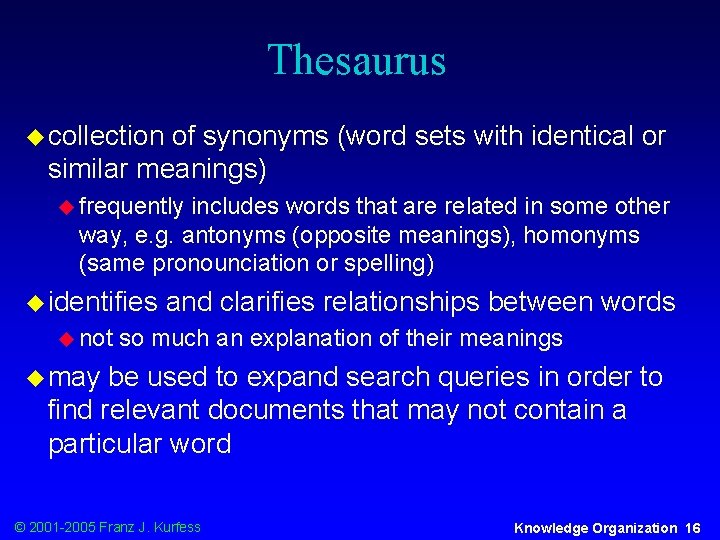 Thesaurus u collection of synonyms (word sets with identical or similar meanings) u frequently