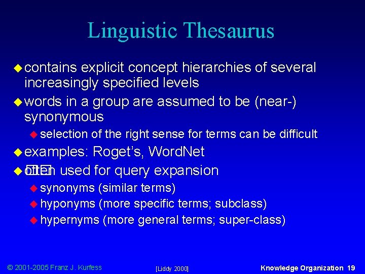 Linguistic Thesaurus u contains explicit concept hierarchies of several increasingly specified levels u words