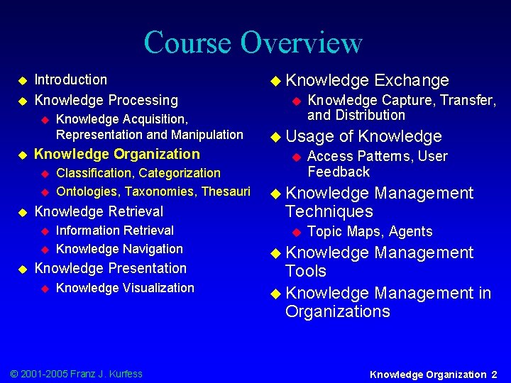 Course Overview u u Introduction Knowledge Processing u u Knowledge Organization u u u