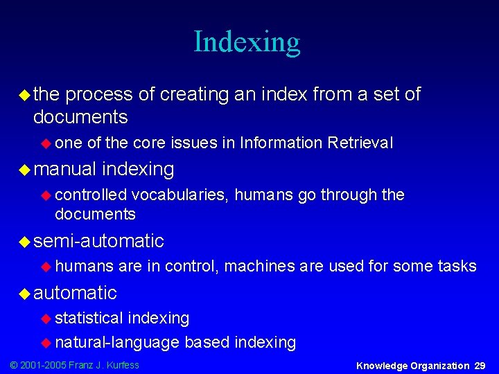 Indexing u the process of creating an index from a set of documents u