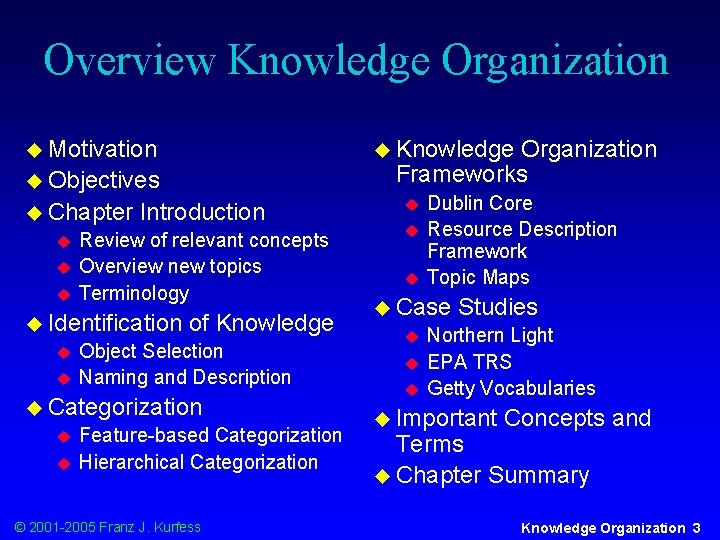 Overview Knowledge Organization u Motivation u Knowledge Organization Frameworks u Objectives u Chapter u