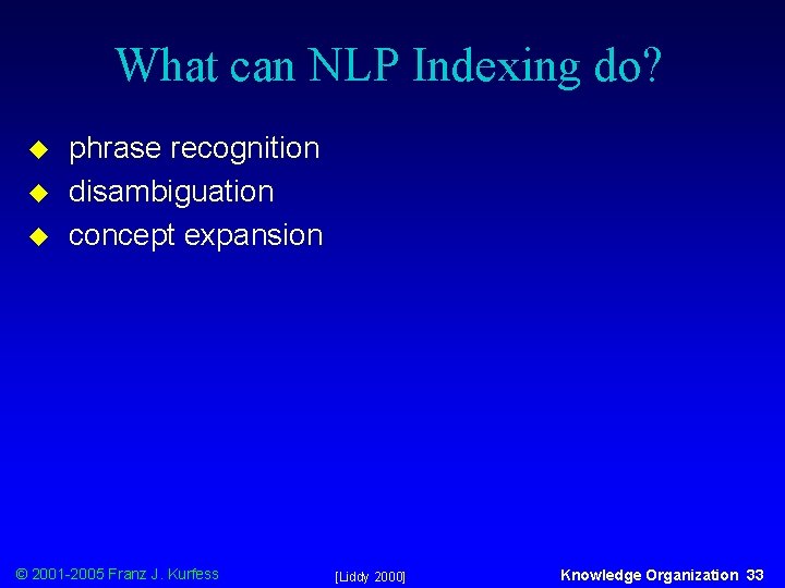 What can NLP Indexing do? u u u phrase recognition disambiguation concept expansion ©