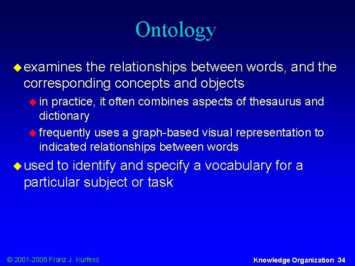 Ontology u examines the relationships between words, and the corresponding concepts and objects u