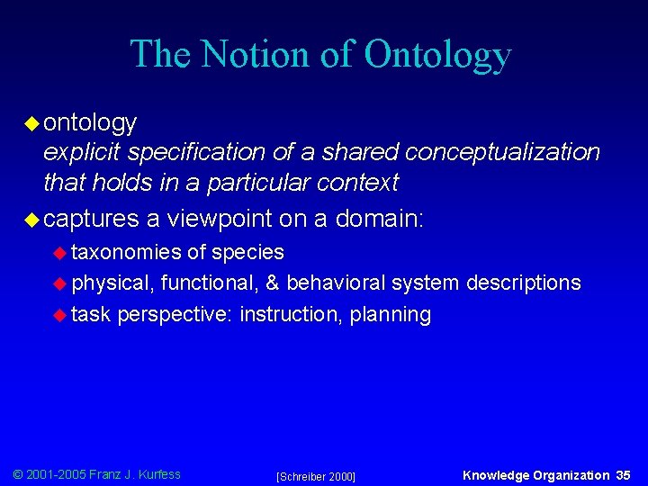 The Notion of Ontology u ontology explicit specification of a shared conceptualization that holds