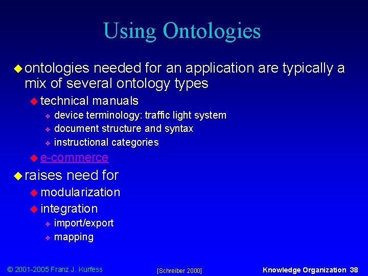 Using Ontologies u ontologies needed for an application are typically a mix of several
