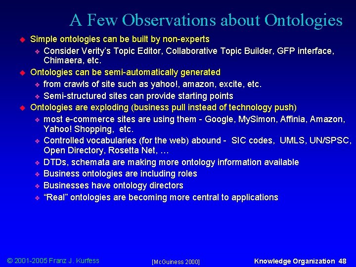 A Few Observations about Ontologies u u u Simple ontologies can be built by