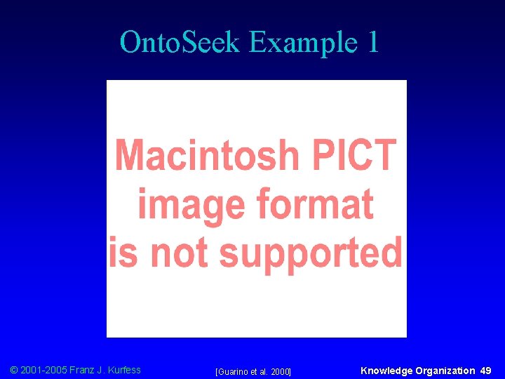 Onto. Seek Example 1 © 2001 -2005 Franz J. Kurfess [Guarino et al. 2000]