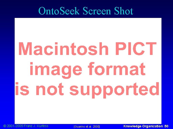 Onto. Seek Screen Shot © 2001 -2005 Franz J. Kurfess [Guarino et al. 2000]