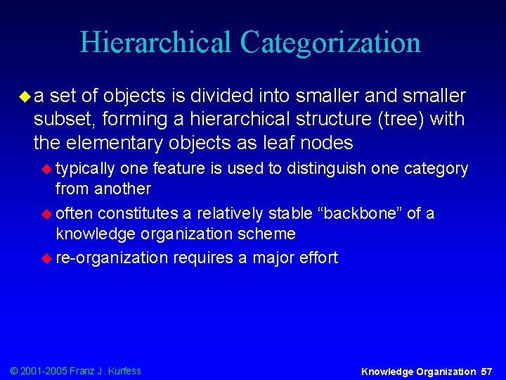 Hierarchical Categorization ua set of objects is divided into smaller and smaller subset, forming