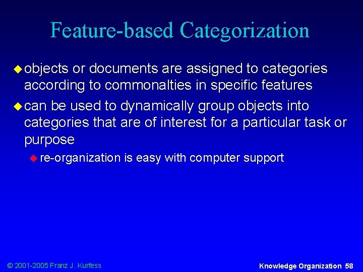 Feature-based Categorization u objects or documents are assigned to categories according to commonalties in