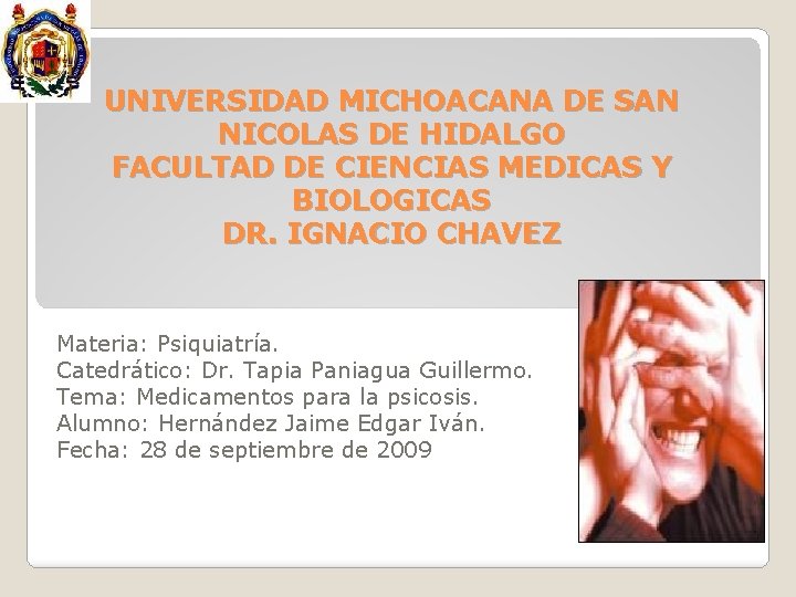 UNIVERSIDAD MICHOACANA DE SAN NICOLAS DE HIDALGO FACULTAD DE CIENCIAS MEDICAS Y BIOLOGICAS DR.