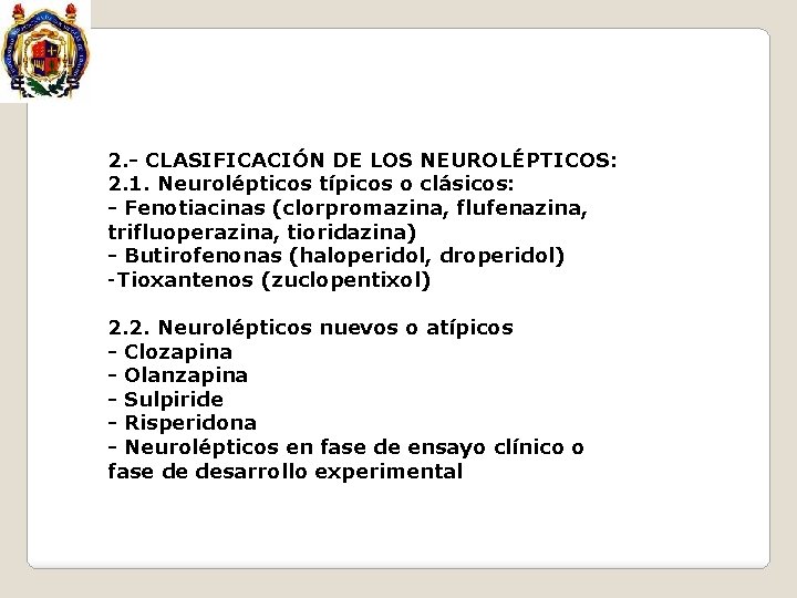 2. - CLASIFICACIÓN DE LOS NEUROLÉPTICOS: 2. 1. Neurolépticos típicos o clásicos: - Fenotiacinas