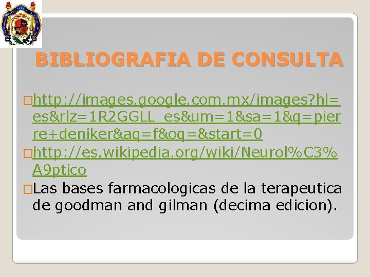 BIBLIOGRAFIA DE CONSULTA �http: //images. google. com. mx/images? hl= es&rlz=1 R 2 GGLL_es&um=1&sa=1&q=pier re+deniker&aq=f&oq=&start=0