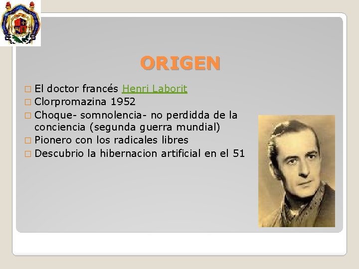 ORIGEN � El doctor francés Henri Laborit � Clorpromazina 1952 � Choque- somnolencia- no