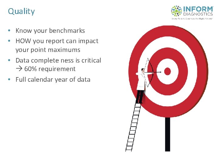 Quality • Know your benchmarks • HOW you report can impact your point maximums