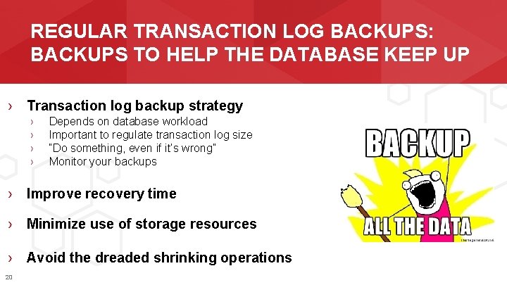 REGULAR TRANSACTION LOG BACKUPS: BACKUPS TO HELP THE DATABASE KEEP UP › Transaction log