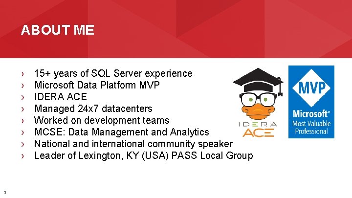 ABOUT ME › › › › 3 15+ years of SQL Server experience Microsoft