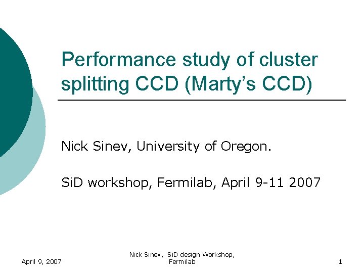 Performance study of cluster splitting CCD (Marty’s CCD) Nick Sinev, University of Oregon. Si.