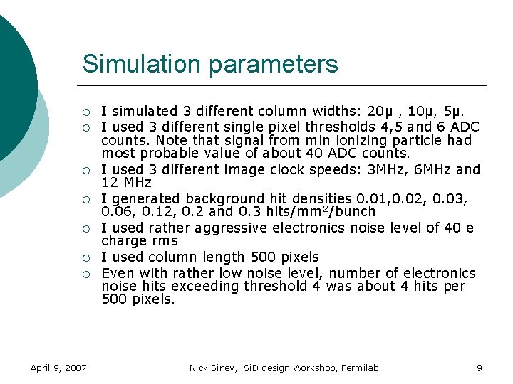 Simulation parameters ¡ ¡ ¡ ¡ April 9, 2007 I simulated 3 different column