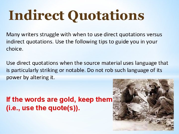 Indirect Quotations Many writers struggle with when to use direct quotations versus indirect quotations.