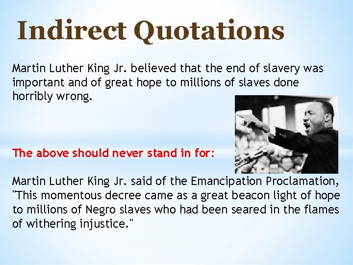 Indirect Quotations Martin Luther King Jr. believed that the end of slavery was important