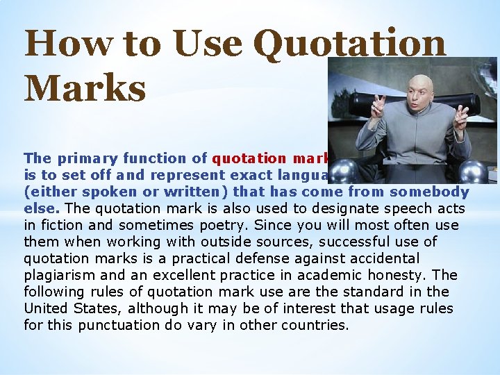 How to Use Quotation Marks The primary function of quotation marks is to set