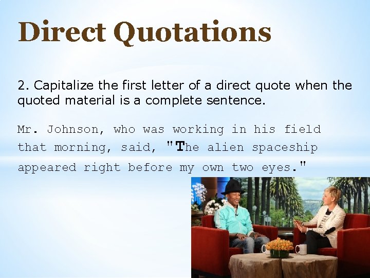 Direct Quotations 2. Capitalize the first letter of a direct quote when the quoted