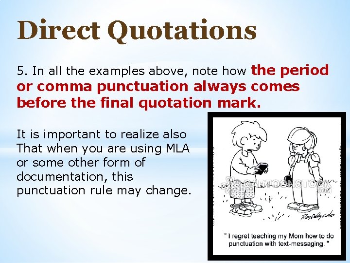 Direct Quotations 5. In all the examples above, note how the period or comma