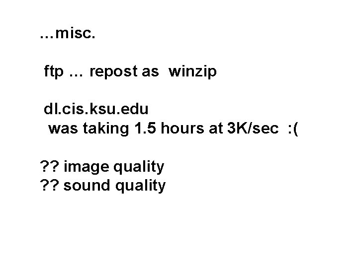 …misc. ftp … repost as winzip dl. cis. ksu. edu was taking 1. 5