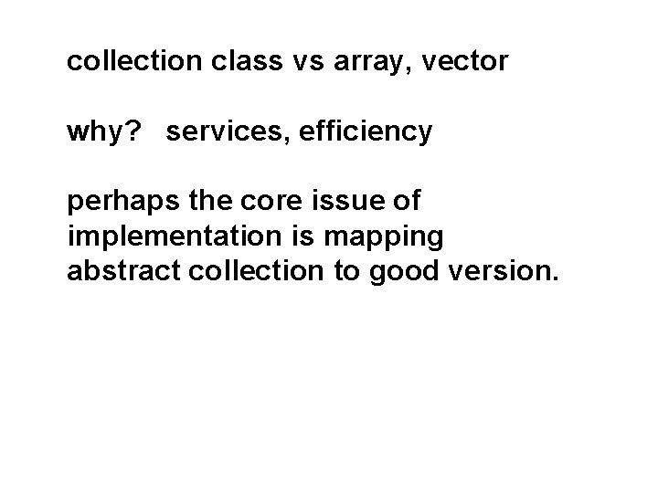 collection class vs array, vector why? services, efficiency perhaps the core issue of implementation