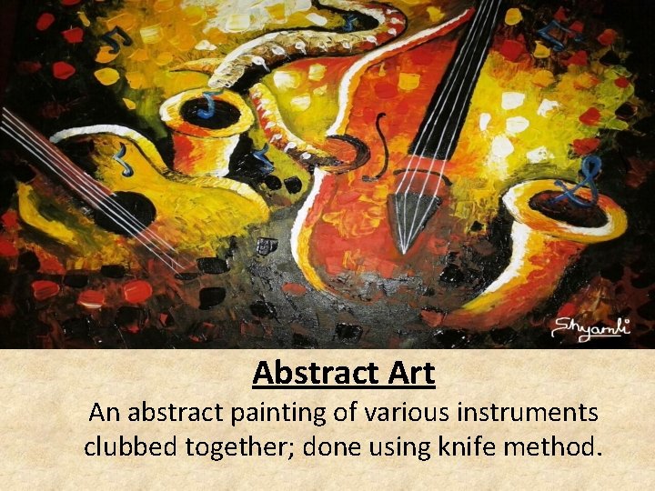 Abstract Art An abstract painting of various instruments clubbed together; done using knife method.