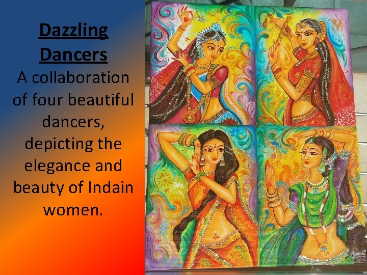 Dazzling Dancers A collaboration of four beautiful dancers, depicting the elegance and beauty of