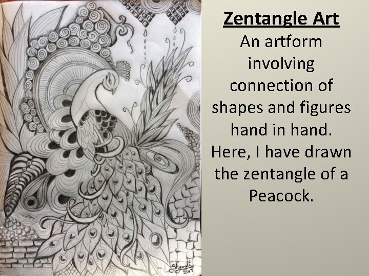 Zentangle Art An artform involving connection of shapes and figures hand in hand. Here,