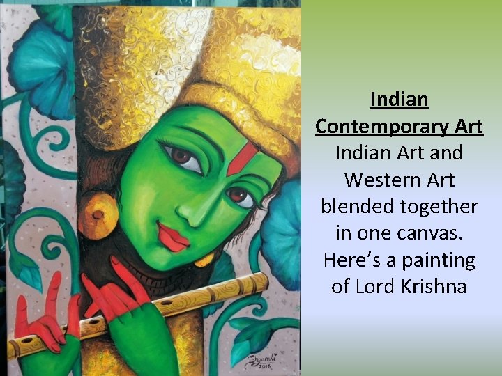 Indian Contemporary Art Indian Art and Western Art blended together in one canvas. Here’s
