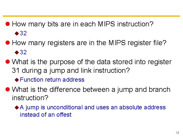 l How many bits are in each MIPS instruction? u 32 l How many