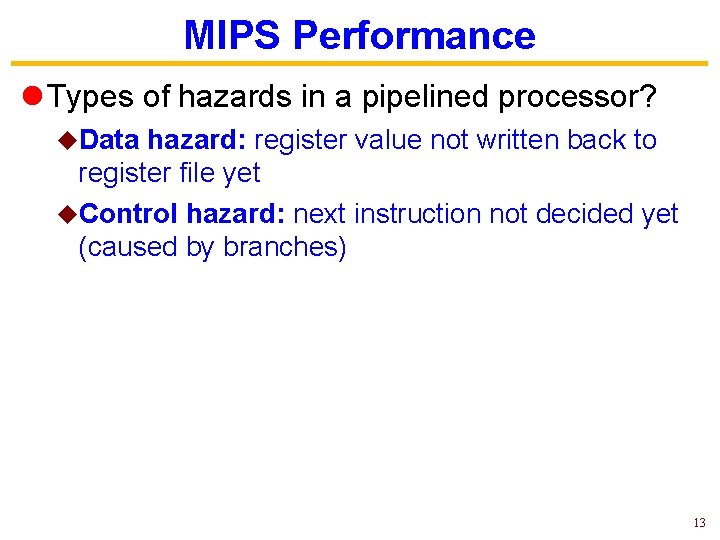 MIPS Performance l Types of hazards in a pipelined processor? u. Data hazard: register