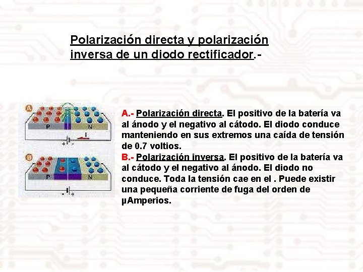 Polarización directa y polarización inversa de un diodo rectificador. - A. - Polarización directa.