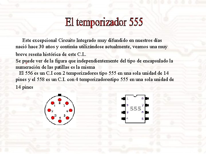Este excepcional Circuito Integrado muy difundido en nuestros días nació hace 30 años y