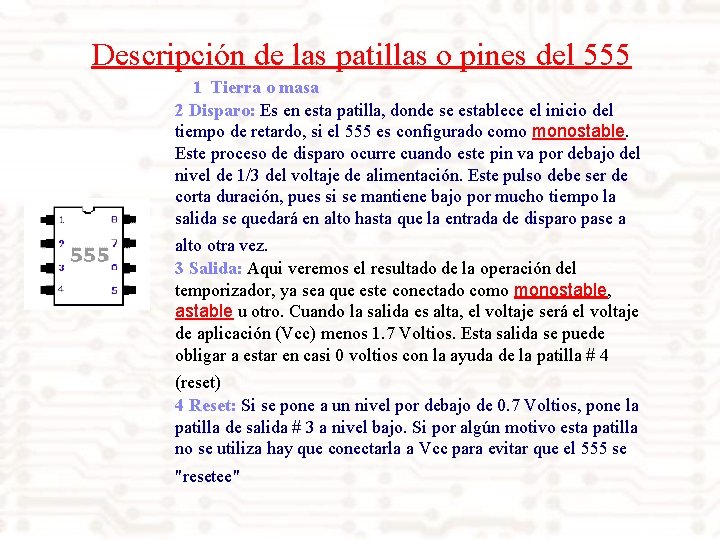 Descripción de las patillas o pines del 555 1 Tierra o masa 2 Disparo: