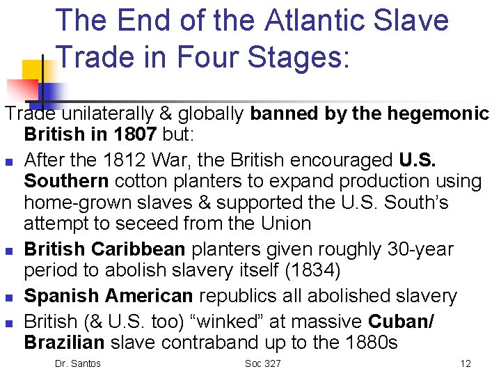 The End of the Atlantic Slave Trade in Four Stages: Trade unilaterally & globally