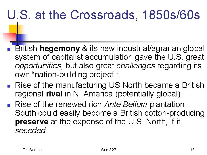 U. S. at the Crossroads, 1850 s/60 s n n n British hegemony &