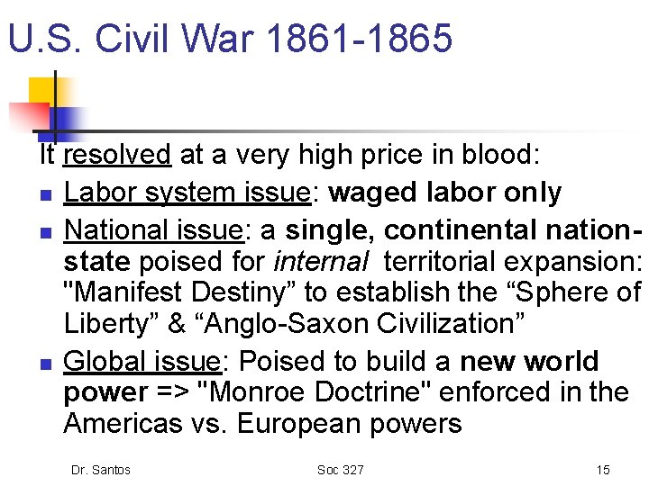 U. S. Civil War 1861 -1865 It resolved at a very high price in