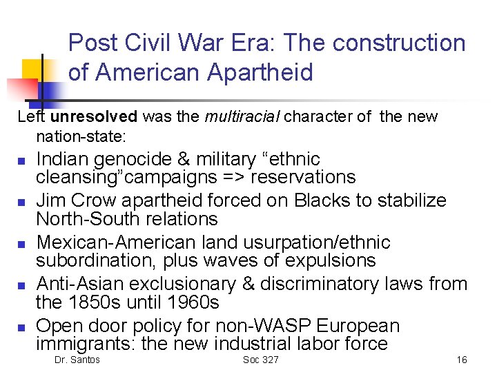 Post Civil War Era: The construction of American Apartheid Left unresolved was the multiracial