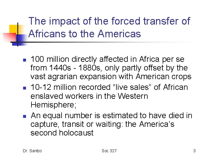 The impact of the forced transfer of Africans to the Americas n n n